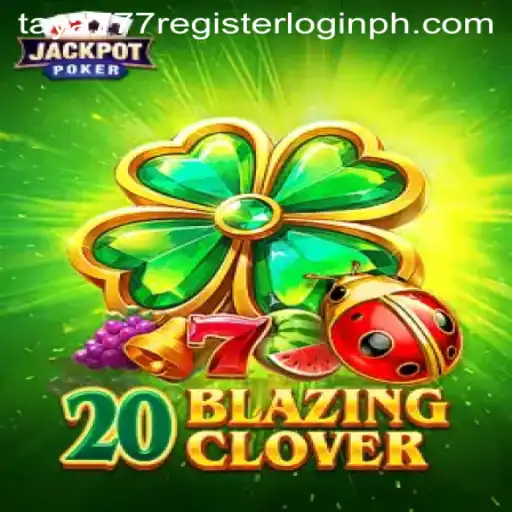 Exploring the Thrilling Universe of 20BlazingClover and Navigating Taya777 Registration